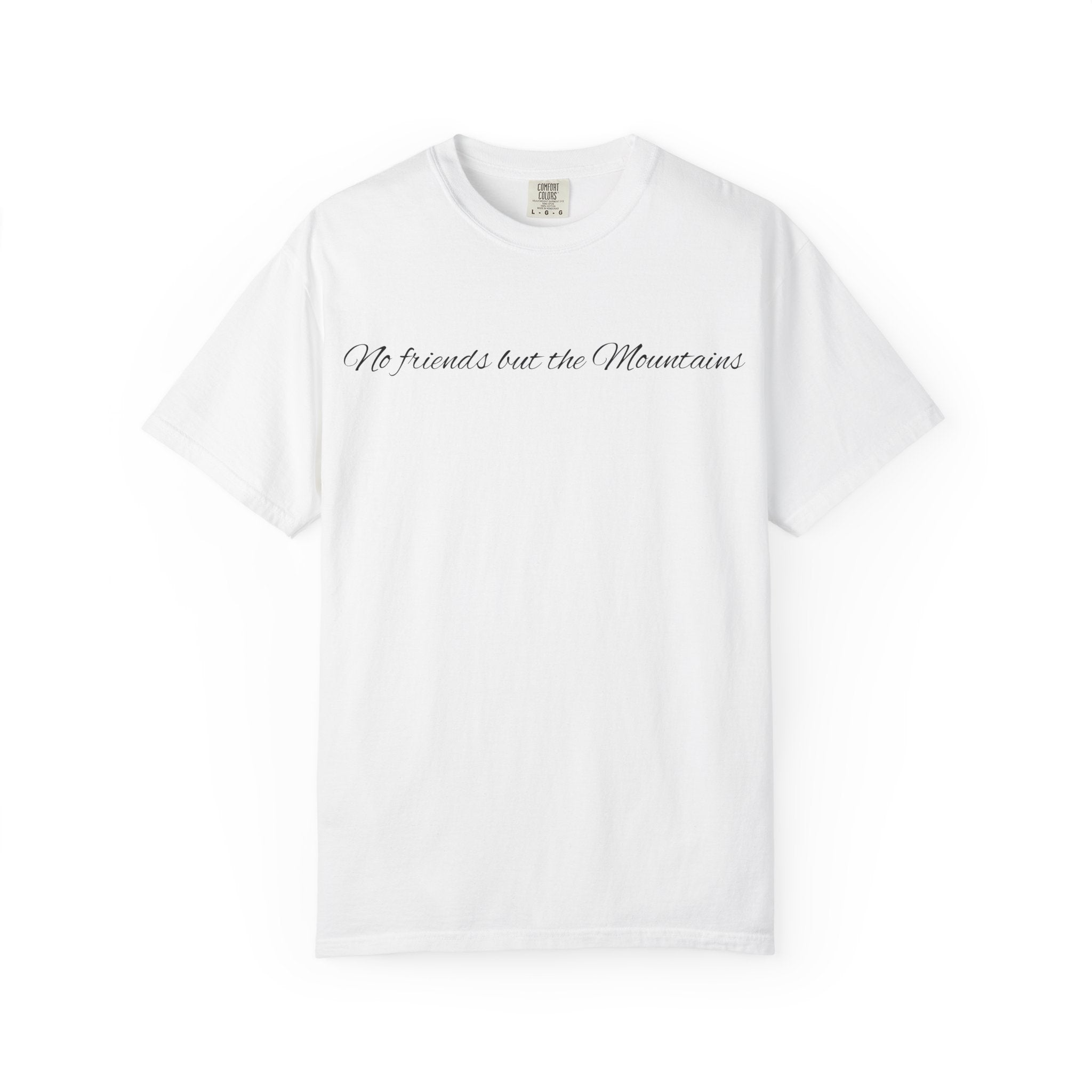 Unisex "No Friends but the Mountains" T-Shirt