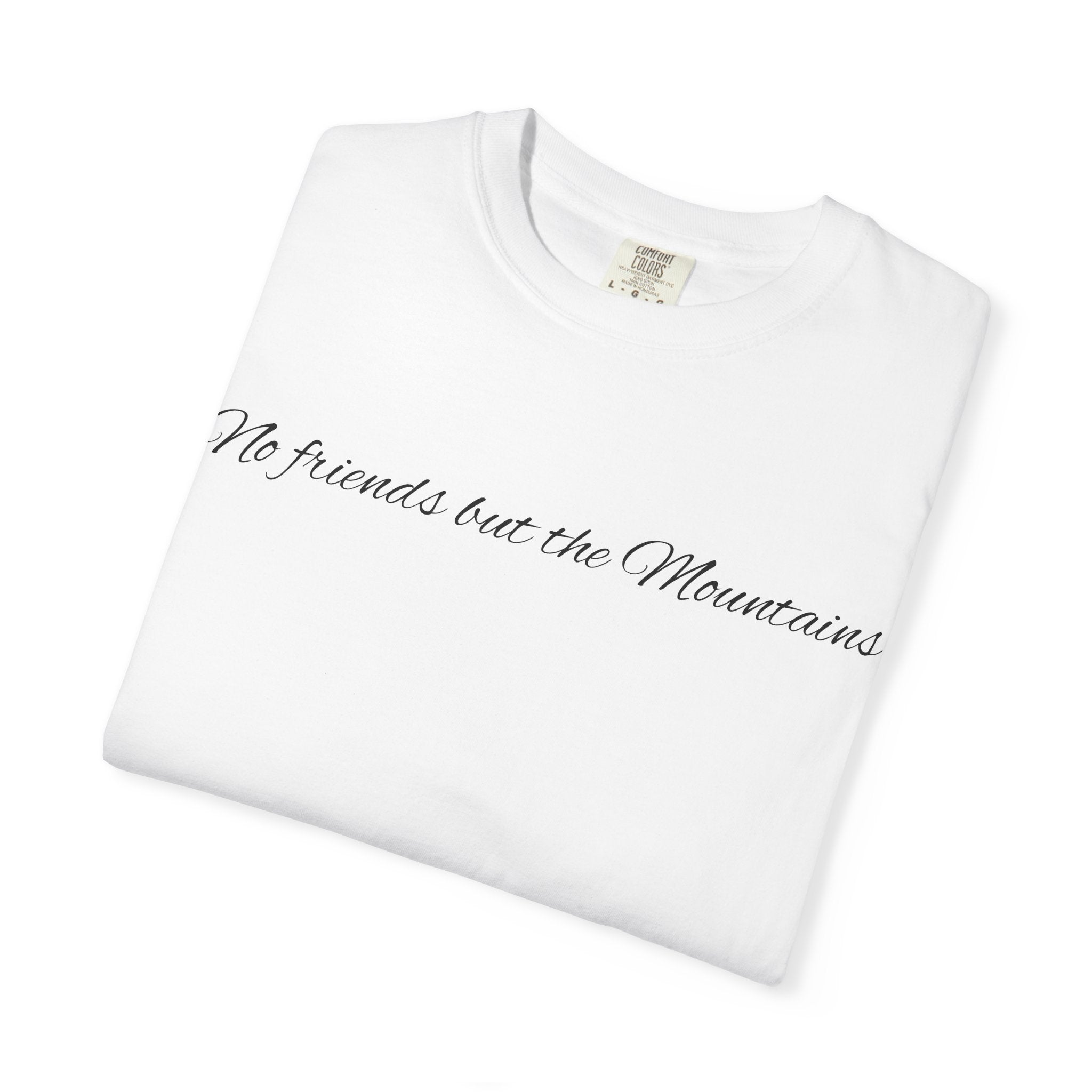 Unisex "No Friends but the Mountains" T-Shirt